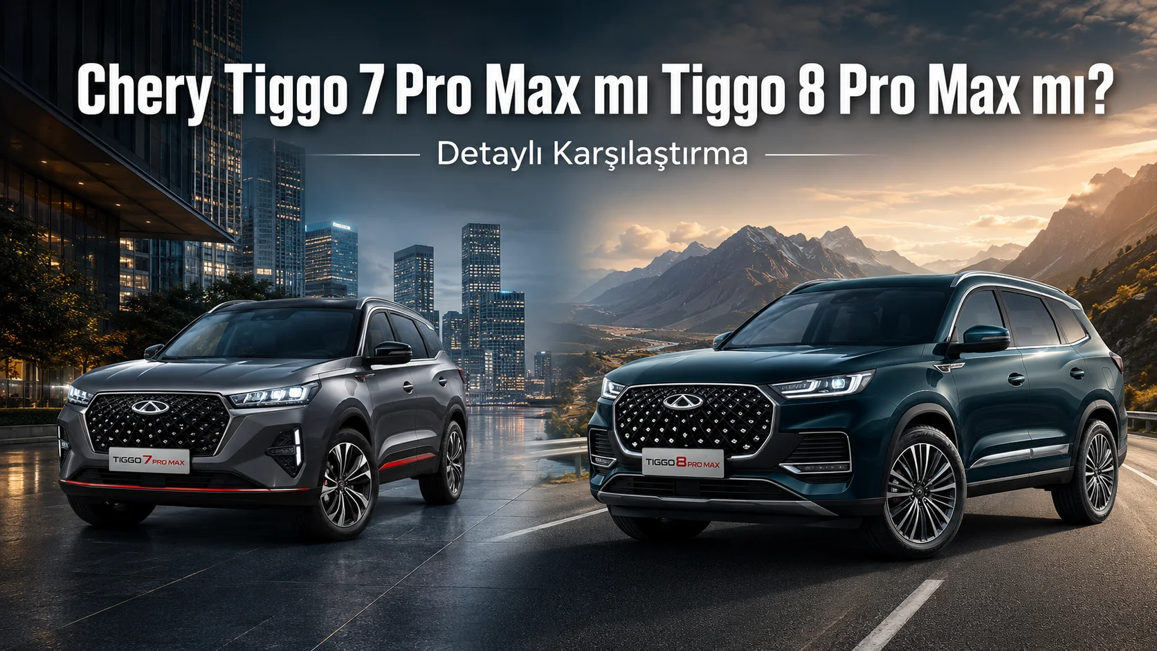 Chery Tiggo 7 Pro Max mı Tiggo 8 Pro Max mı detaylı karşılaştırma görseli